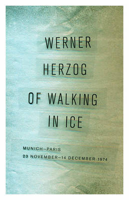 Of Walking in Ice - Werner Herzog