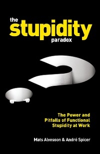 Stupidity Paradox -  Spicer Andre Spicer,  Alvesson Mats Alvesson