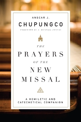 The Prayers of the New Missal - Anscar J. Chupungco  OSB