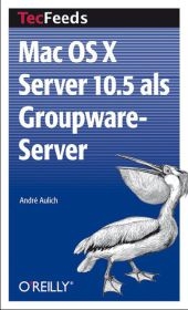 Mac OS X Server 10.5 als Groupware-Server - André Aulich