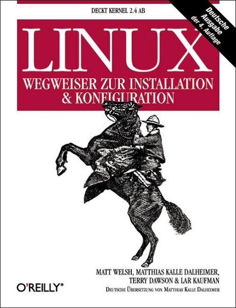 Linux - Wegweiser zur Installation & Konfiguration - Matt Welsh, Matthias K Dalheimer, Terry Dawson, Lar Kaufman