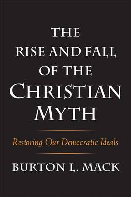 Rise and Fall of the Christian Myth -  Mack Burton L. Mack