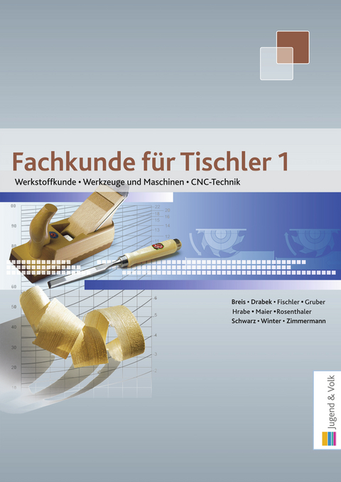 Fachkunde für Tischler / Fachkunde für Tischler 1 - Florian Breis, Erich Drabek, Michael Fischler, Robert Gruber, Harald Maier, Peter Schwarz, Franz Winter, Georg Zimmermann, Markus Rosenthaler, Christoph Hrabe