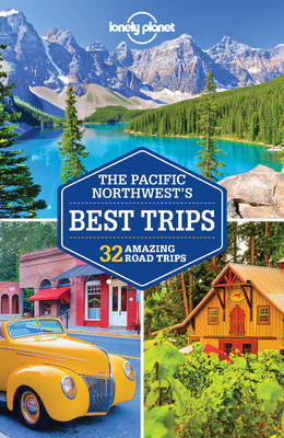 Lonely Planet Pacific Northwest's Best Trips -  Ohlsen Becky Ohlsen,  Sainsbury Brendan Sainsbury,  Brash Celeste Brash,  Lee John Lee,  Lonely Planet Lonely Planet,  Ver Berkmoes Ryan Ver Berkmoes