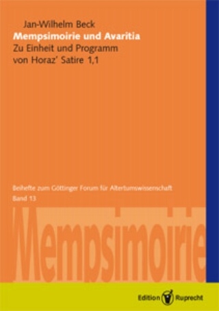 Mempsimoirie und Avaritia: Zu Einheit und Programm von Horaz' Satire 1,1 - Jan-Wilhelm Beck