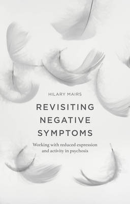 Revisiting Negative Symptoms -  Hilary Mairs