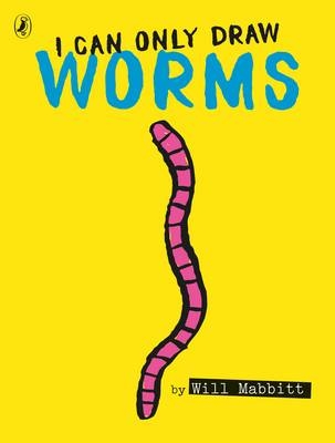 I Can Only Draw Worms -  Will Mabbitt