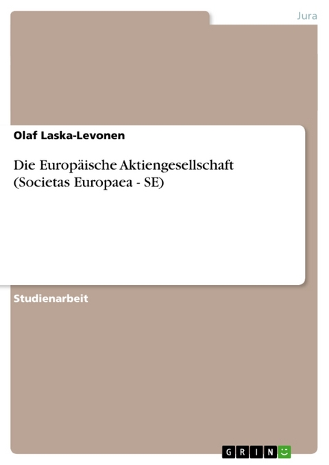 Die Europaische Aktiengesellschaft (Societas Europaea - Se) - Olaf Laska-Levonen