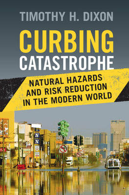 Curbing Catastrophe -  Timothy H. Dixon