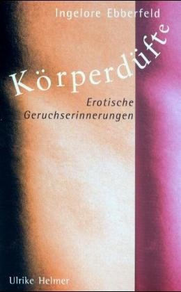 Körperdüfte - Ingelore Ebberfeld