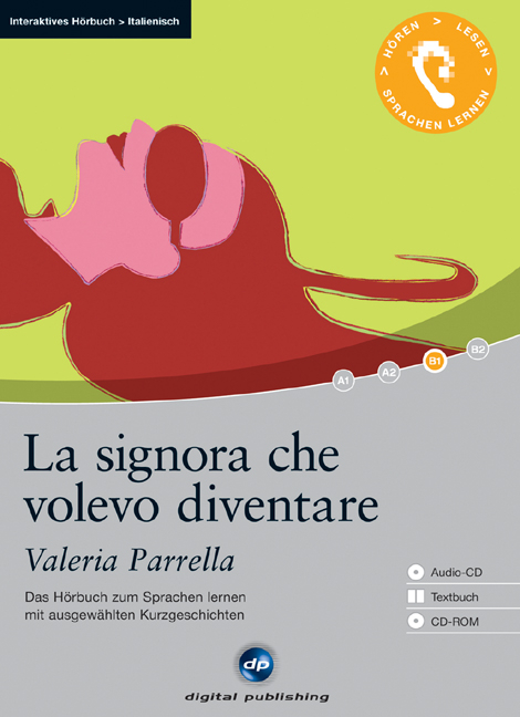 La signora che volevo diventare - Interaktives Hörbuch Italienisch - Valeria Parrella