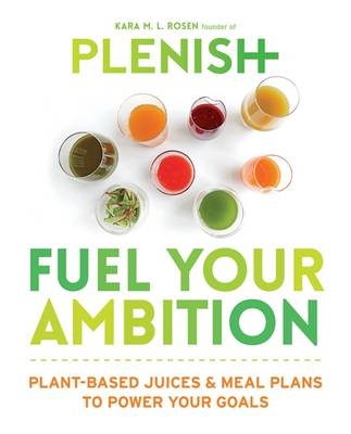 Plenish: Fuel Your Ambition -  Kara Rosen