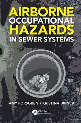 Airborne Occupational Hazards in Sewer Systems -  Kristina Brinck,  Amy Forsgren