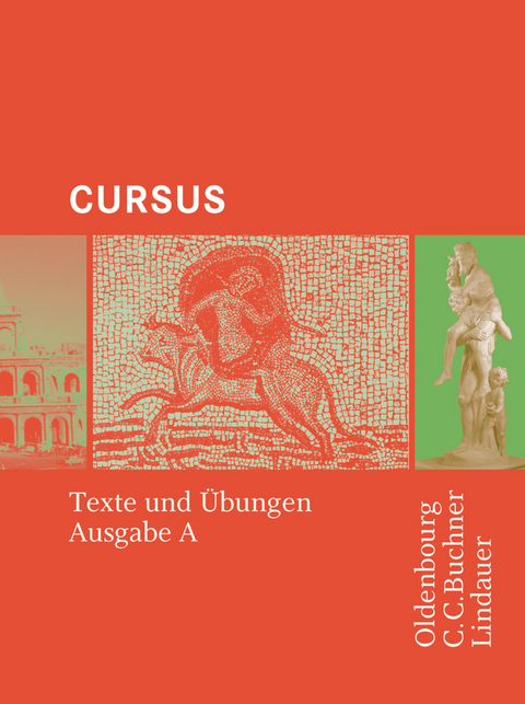 Cursus - Bisherige Ausgabe A, Latein als 2. Fremdsprache - Andrea Wilhelm, Britta Boberg, Sabine Wedner-Bianzano, Hans-Dietrich Unger, Friedrich Maier, Andreas Fritsch, Michael Hotz, Wolfgang Matheus, Ulrike Severa, Reinhard Bode