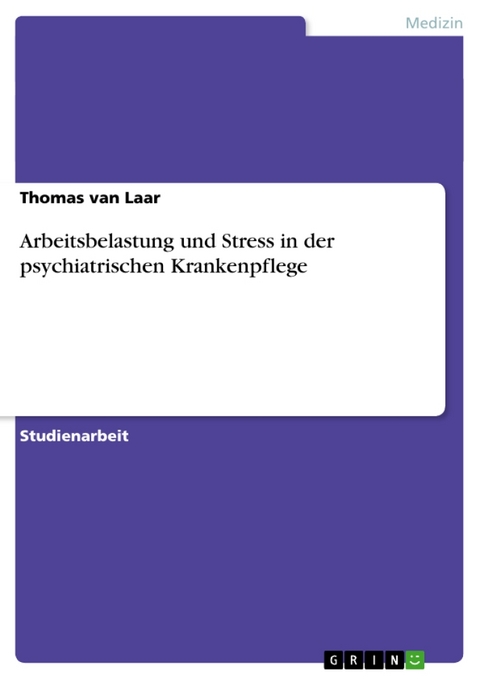 Arbeitsbelastung Und Stress in Der Psychiatrischen Krankenpflege - Thomas Van Laar