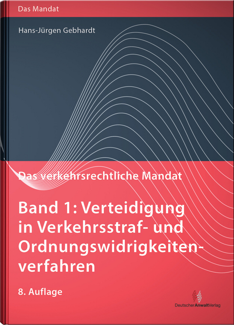 Verteidigung in Verkehrsstraf- und Ordnungswidrigkeitenverfahren - Hans-Jürgen Gebhardt