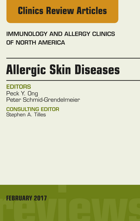 Allergic Skin Diseases, An Issue of Immunology and Allergy Clinics of North America -  Peck Ong,  Peter Schmid-Grendelmeier