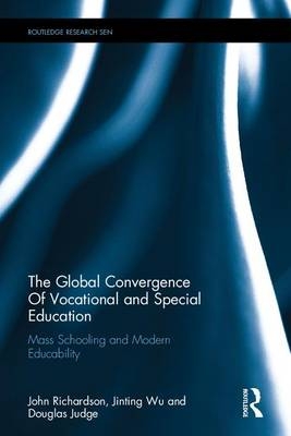 Global Convergence Of Vocational and Special Education -  Douglas Judge,  John Richardson,  Jinting Wu