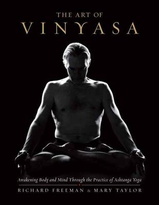 Art of Vinyasa -  Richard Freeman,  Mary Taylor