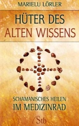 Hüter des alten Wissens - Marielu Lörler