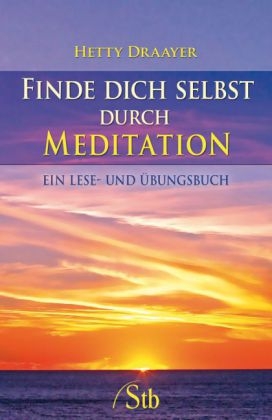 Mit Meditation zu neuen Räumen des Bewusstseins - Hetty Draayer