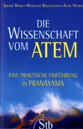 Die Wissenschaft vom Atem - Swami Rama, Alan Hymes, Rudolph Ballentine