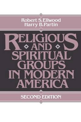 Religious and Spiritual Groups in Modern America -  Robert Ellwood,  Harry Partin