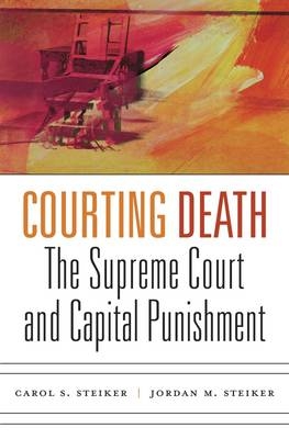 Courting Death -  Steiker Carol S. Steiker,  Steiker Jordan M. Steiker