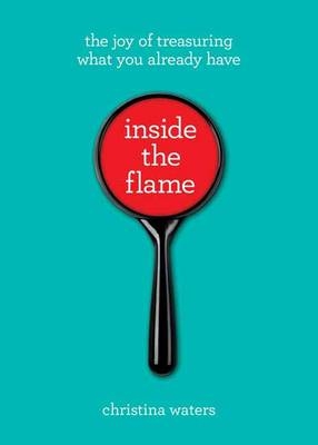 Inside the Flame -  Christina Waters