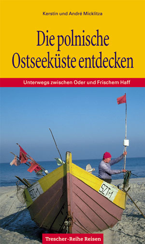 Die polnische Ostseeküste entdecken - Kerstin Micklitza, André Micklitza