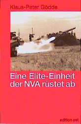 Eine Elite-Einheit der NVA rüstet ab - Klaus Peter Gödde