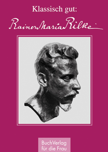 Klassisch gut: Rainer Maria Rilke - 