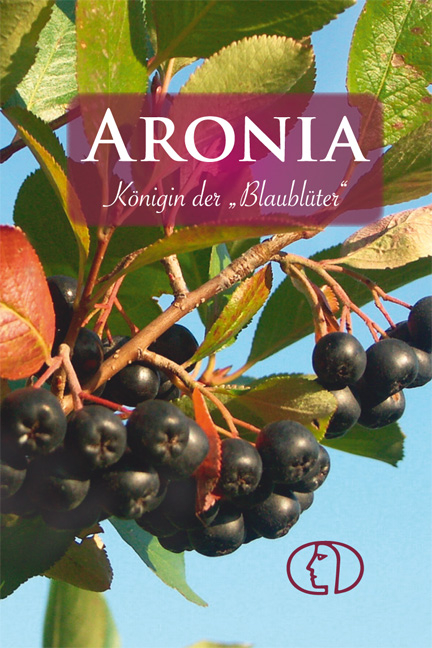 Aronia - Königin der Blaublüter - Renate P Mehrwald