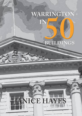 Warrington in 50 Buildings -  Janice Hayes