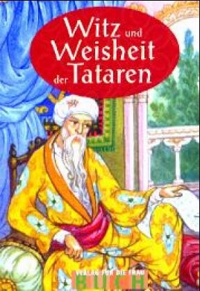 Witz und Weisheit der Tataren - 