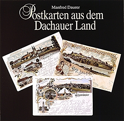 Postkarten aus dem Dachauer Land - Manfred Daurer