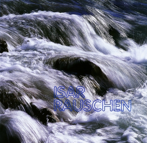 Isar-Rauschen - Bärbel Schäfer