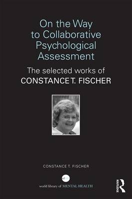 On the Way to Collaborative Psychological Assessment -  Constance T Fischer