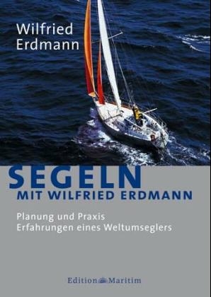 Segeln mit Wilfried Erdmann - Wilfried Erdmann