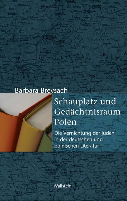 Schauplatz und Gedächtnisraum Polen - Barbara Breysach