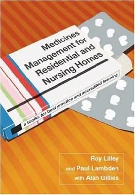 Medicines Management for Residential and Nursing Homes -  Siddhartha Goel,  Paul Lambden,  Roy C. Lilley