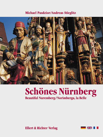 Schönes Nürnberg /Beautiful Nuremberg /Norimberga, la Belle - Andreas Stieglitz