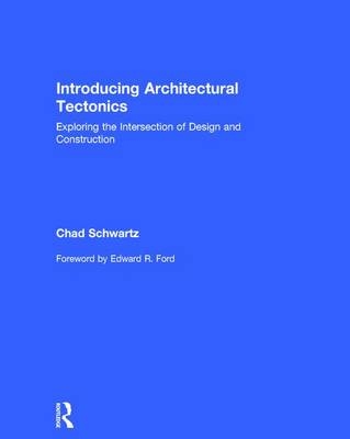 Introducing Architectural Tectonics -  Chad Schwartz