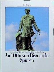 Auf Otto von Bismarcks Spuren - Eckardt Opitz, Reinhard Scheiblich