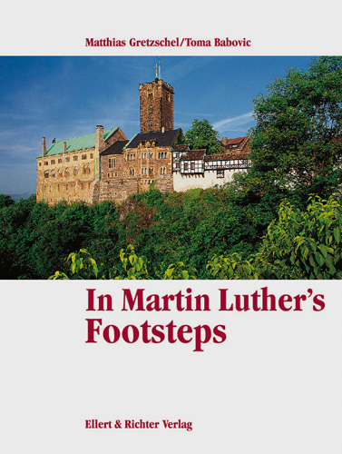 In Martin Luther's Footsteps - Matthias Gretzschel, Toma Babovic