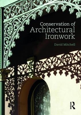 Conservation of Architectural Ironwork -  David S. Mitchell