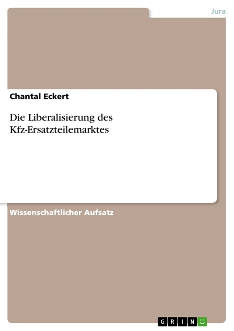 Die Liberalisierung Des Kfz-Ersatzteilemarktes - Chantal Eckert