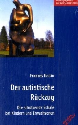 Der autistische Rückzug - Frances Tustin