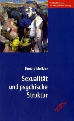 Sexualität und psychische Struktur - Donald Meltzer