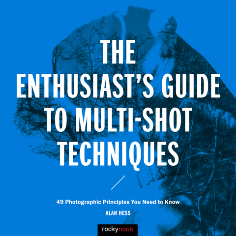 Enthusiast's Guide to Multi-Shot Techniques -  Alan Hess